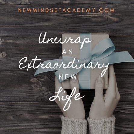 unwrap an extraordinary new life, #newmindsetacademy