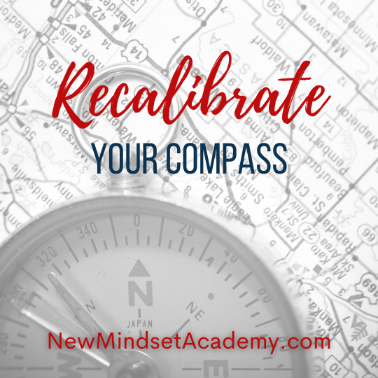 recalibrate your compass, #newmindsetacademy, #personalcoaching, #leadershipdevelopment
