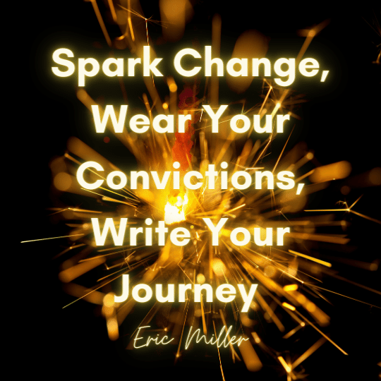 Image: Spark Change, Wear Your Convictions, Write Your Journey – Eric Miller #NewMindsetAcademy