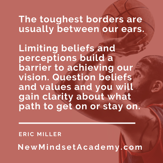 The toughest borders are usually between our ears. Limiting beliefs & perceptions build a barrier to achieving our vision. Question beliefs and values and you will gain clarity about what path to get on or stay on, #refreshyourwhy, #newmindsetacademy